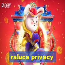 raluca privacy